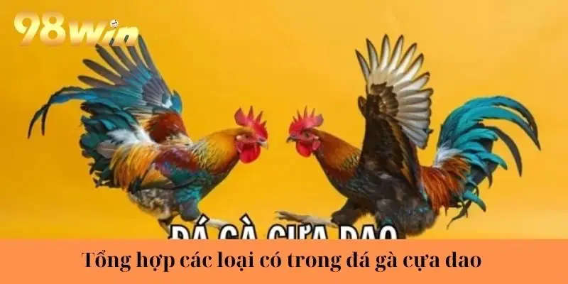 Tổng hợp các loại có trong đá gà cựa dao