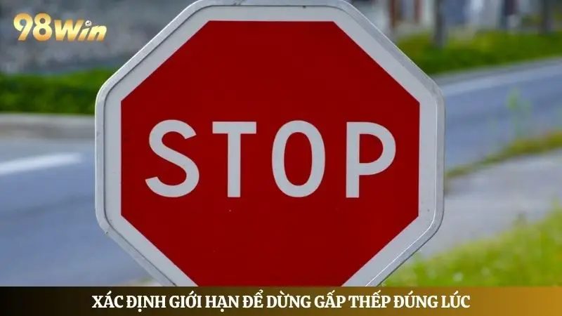 Xác định giới hạn để dừng gấp thếp đúng lúc, an toàn 